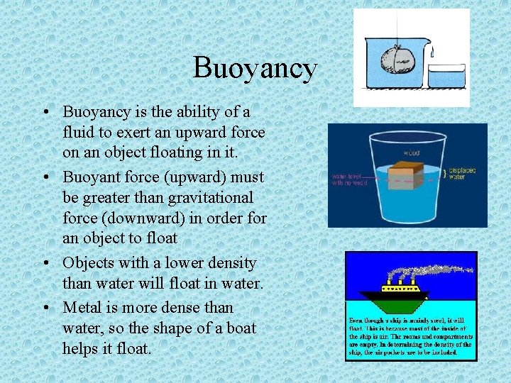 Buoyancy • Buoyancy is the ability of a fluid to exert an upward force