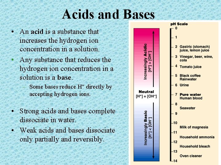 Acids and Bases • An acid is a substance that increases the hydrogen ion