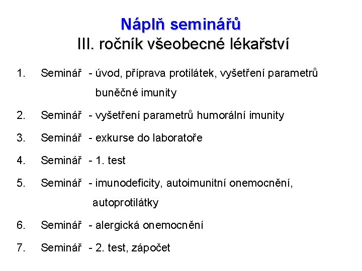 Náplň seminářů III. ročník všeobecné lékařství 1. Seminář - úvod, příprava protilátek, vyšetření parametrů