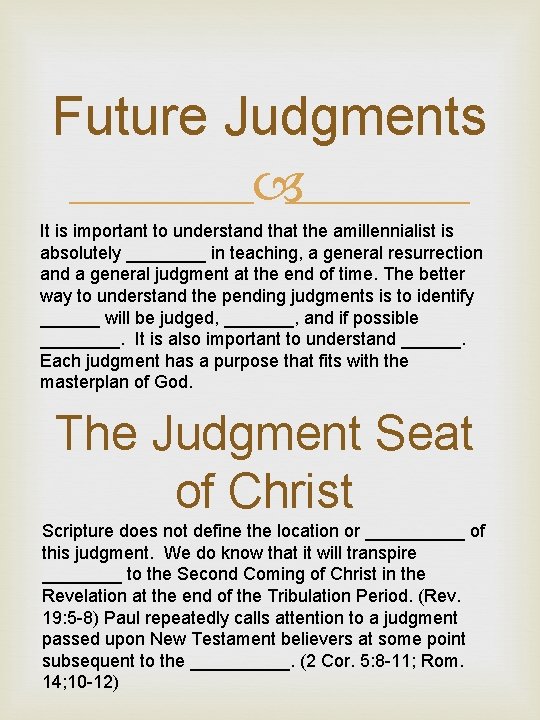 Future Judgments It is important to understand that the amillennialist is absolutely ____ in
