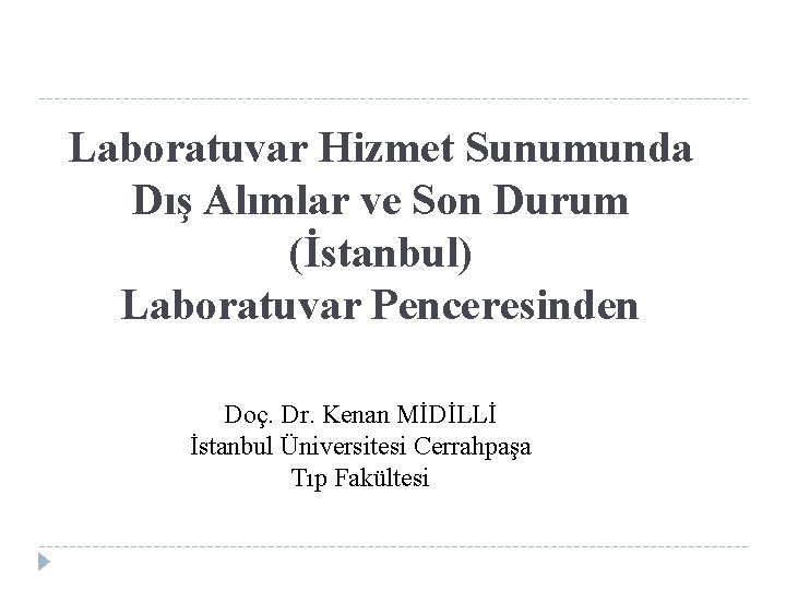 Laboratuvar Hizmet Sunumunda Dış Alımlar ve Son Durum (İstanbul) Laboratuvar Penceresinden Doç. Dr. Kenan