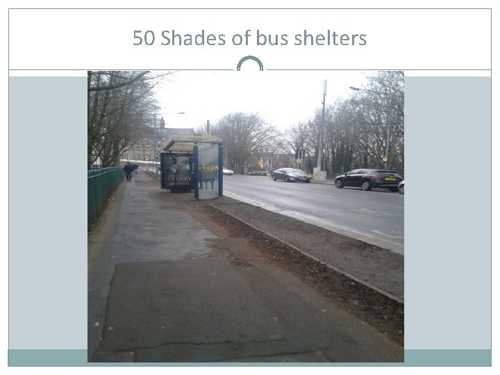 50 Shades of bus shelters 