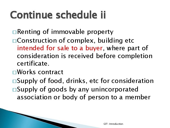 Continue schedule ii � Renting of immovable property � Construction of complex, building etc