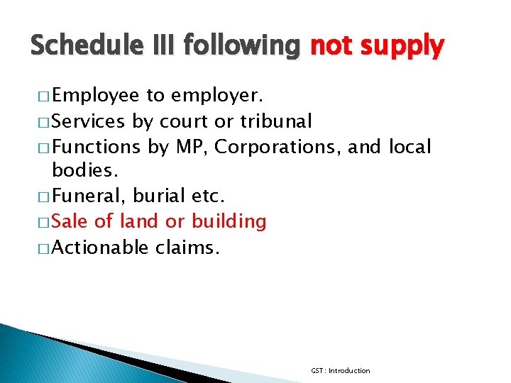 Schedule III following not supply � Employee to employer. � Services by court or