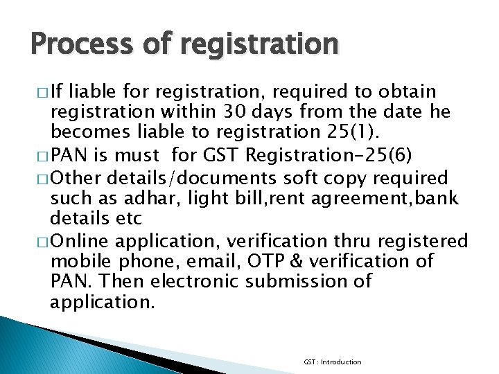 Process of registration � If liable for registration, required to obtain registration within 30