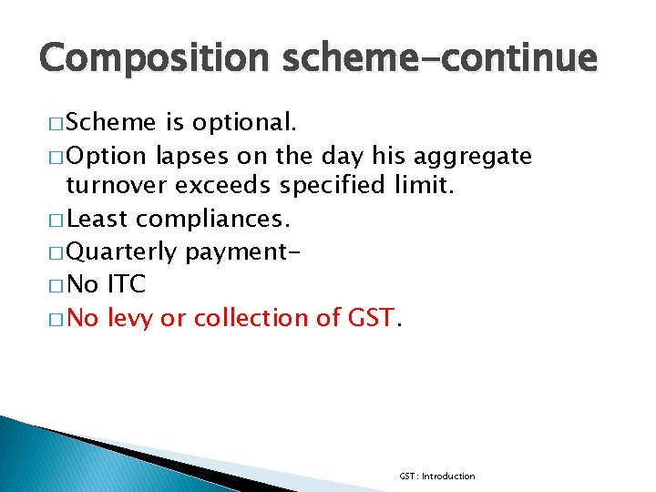 Composition scheme-continue � Scheme is optional. � Option lapses on the day his aggregate