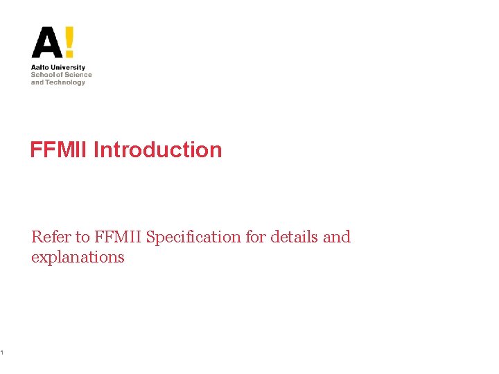 1 FFMII Introduction Refer to FFMII Specification for details and explanations 