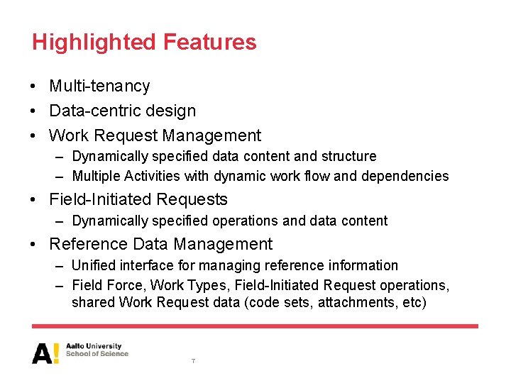 Highlighted Features • Multi-tenancy • Data-centric design • Work Request Management – Dynamically specified