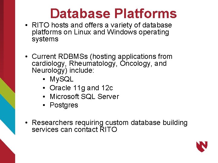 Database Platforms • RITO hosts and offers a variety of database platforms on Linux