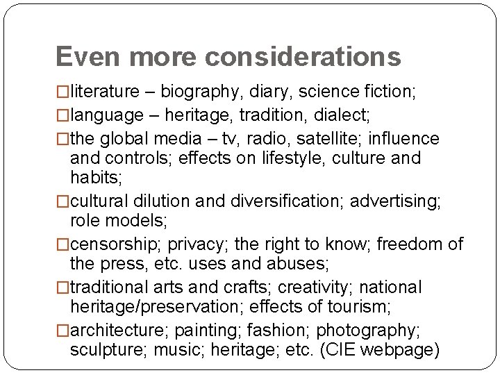 Even more considerations �literature – biography, diary, science fiction; �language – heritage, tradition, dialect;