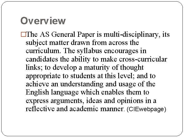 Overview �The AS General Paper is multi-disciplinary, its subject matter drawn from across the