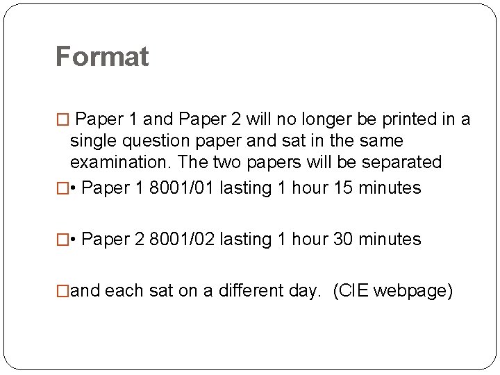 Format � Paper 1 and Paper 2 will no longer be printed in a