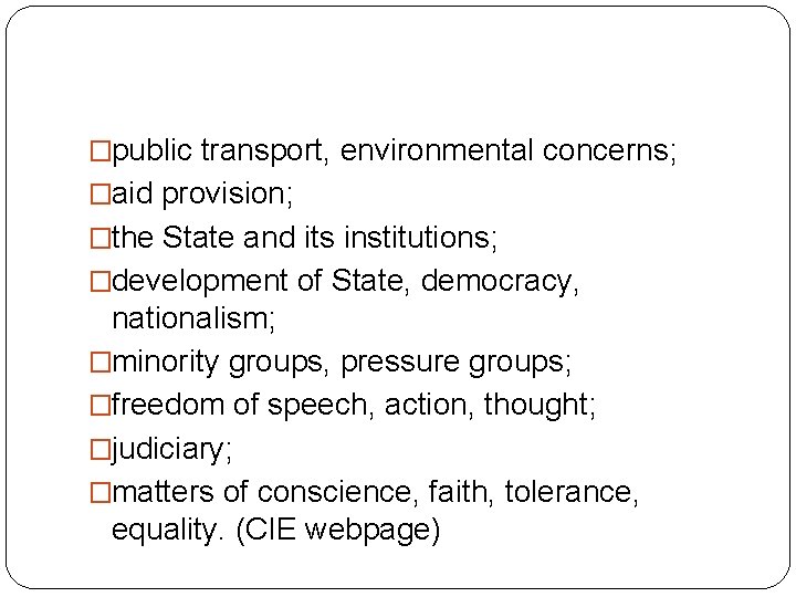 �public transport, environmental concerns; �aid provision; �the State and its institutions; �development of State,