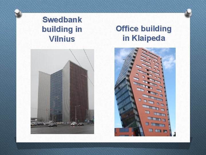 Swedbank building in Vilnius Office building in Klaipeda 