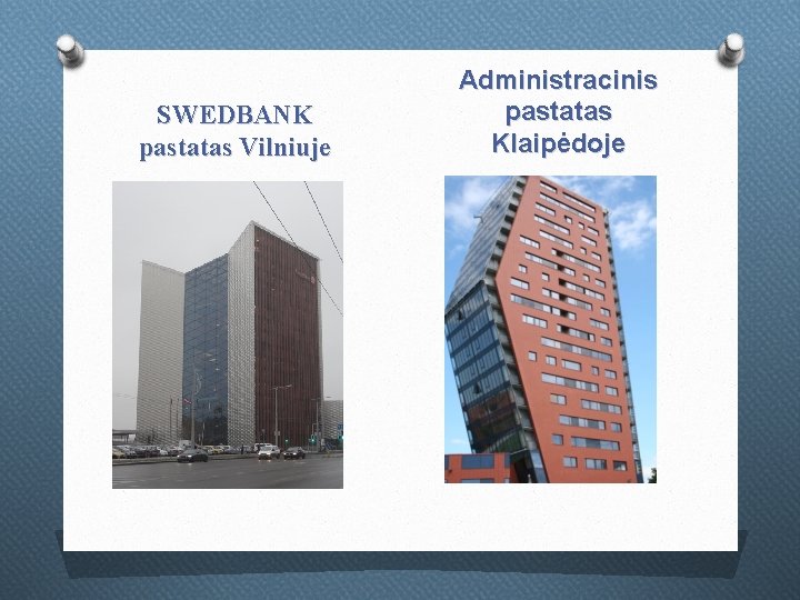 SWEDBANK pastatas Vilniuje Administracinis pastatas Klaipėdoje 