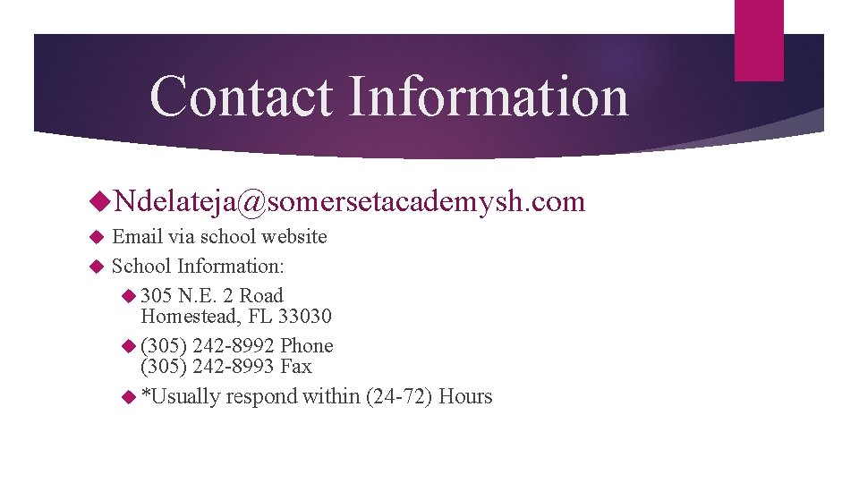 Contact Information Ndelateja@somersetacademysh. com Email via school website School Information: 305 N. E. 2