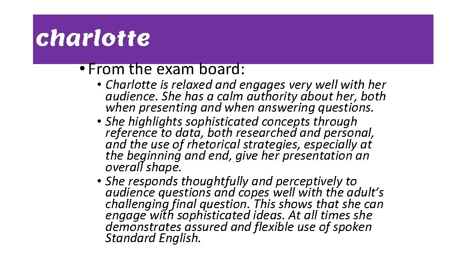 charlotte • From the exam board: • Charlotte is relaxed and engages very well