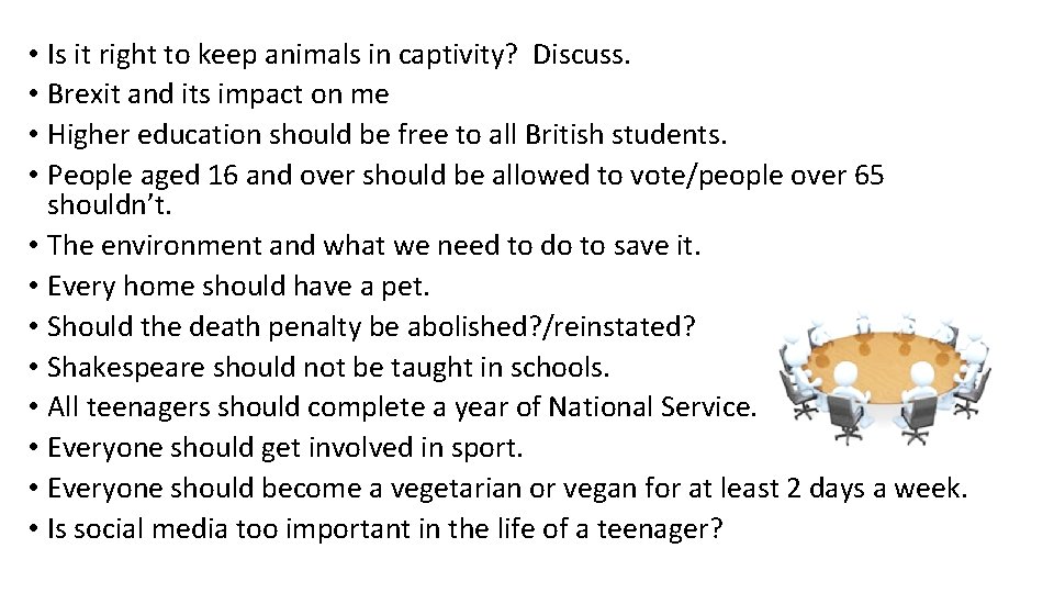  • Is it right to keep animals in captivity? Discuss. • Brexit and