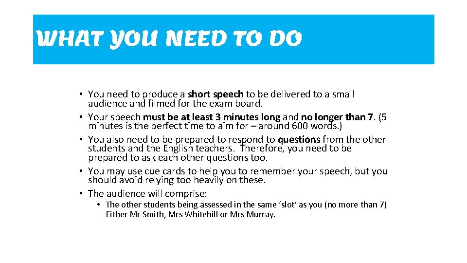 WHAT YOU NEED TO DO • You need to produce a short speech to