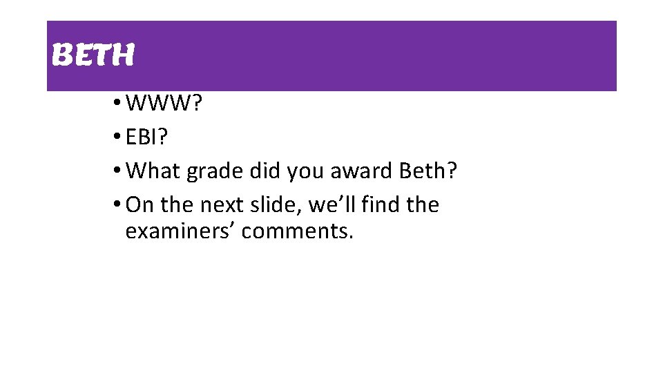 BETH • WWW? • EBI? • What grade did you award Beth? • On