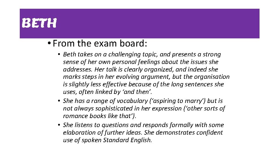 BETH • From the exam board: • Beth takes on a challenging topic, and