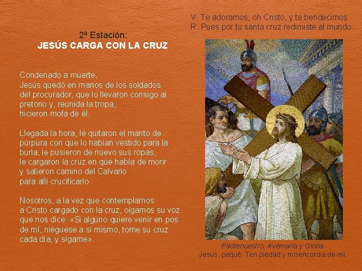 2ª Estación: JESÚS CARGA CON LA CRUZ V. Te adoramos, oh Cristo, y te