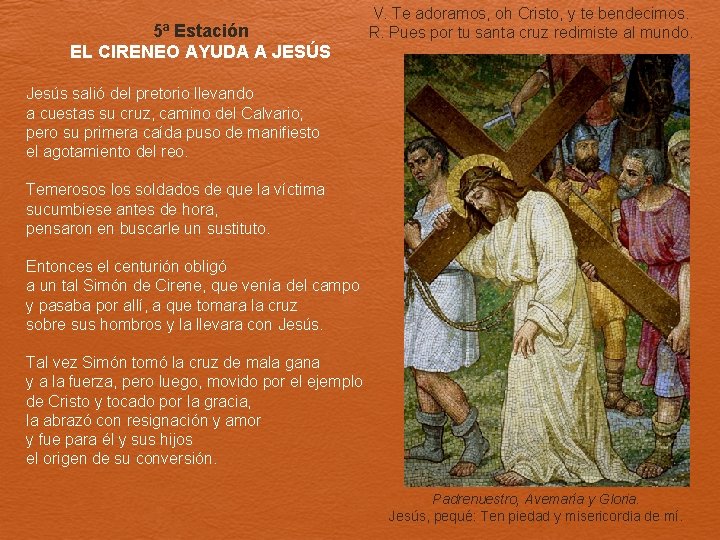 5ª Estación EL CIRENEO AYUDA A JESÚS V. Te adoramos, oh Cristo, y te