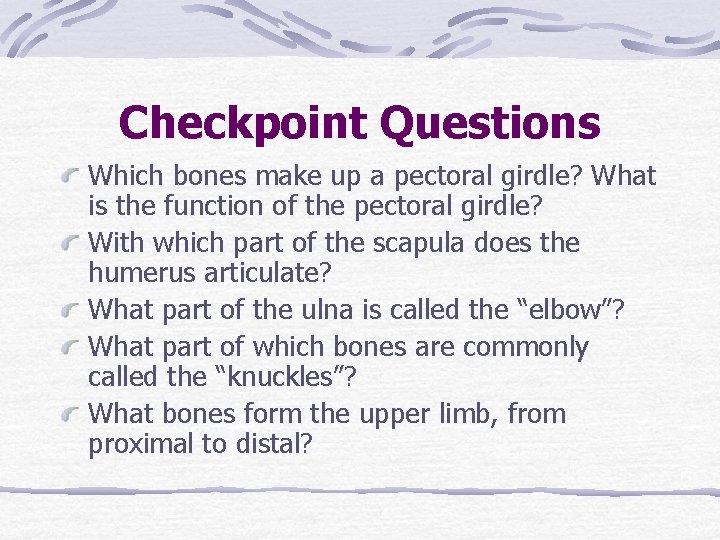 Checkpoint Questions Which bones make up a pectoral girdle? What is the function of