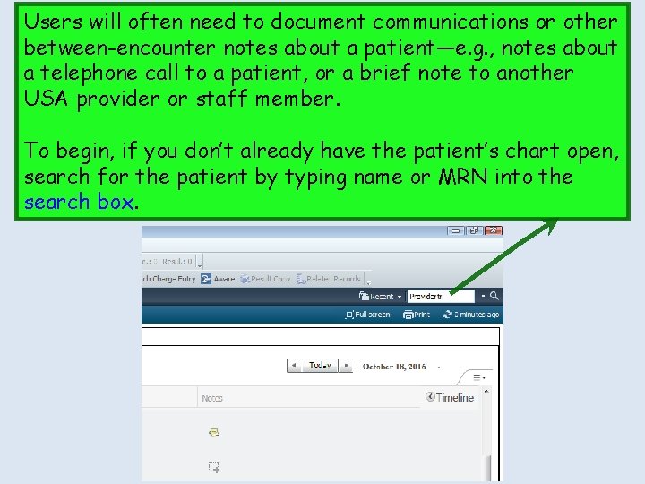 Users will often need to document communications or other between-encounter notes about a patient—e.