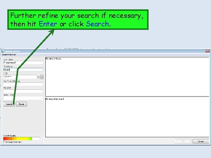 Further refine your search if necessary, then hit Enter or click Search. 