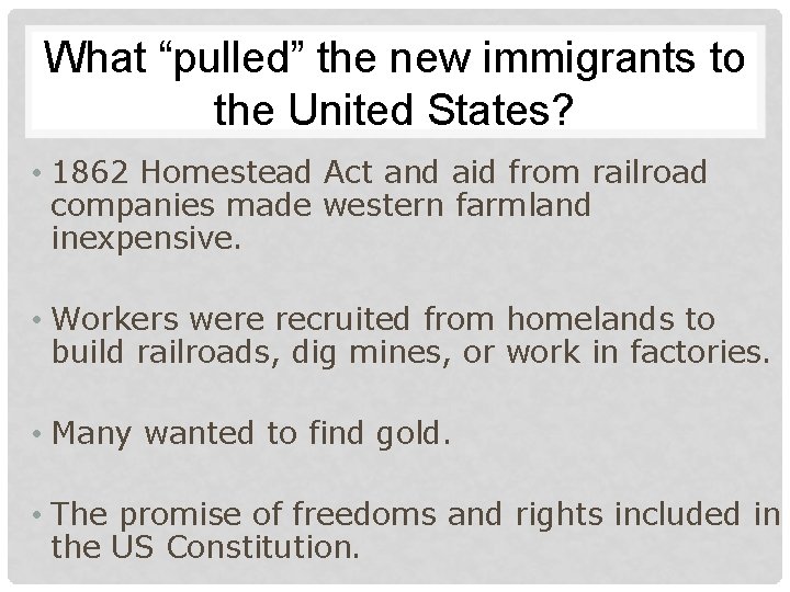 What “pulled” the new immigrants to the United States? • 1862 Homestead Act and