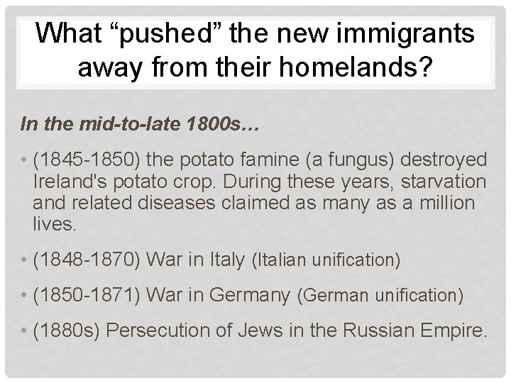 What “pushed” the new immigrants away from their homelands? In the mid-to-late 1800 s…