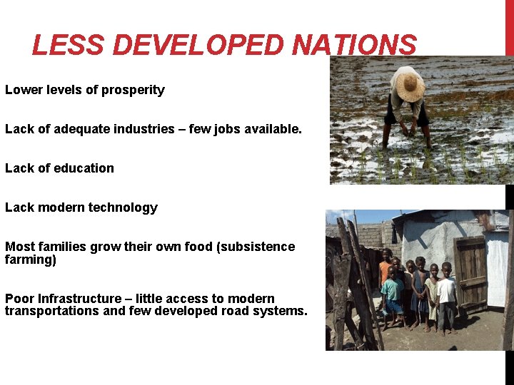 LESS DEVELOPED NATIONS Lower levels of prosperity Lack of adequate industries – few jobs