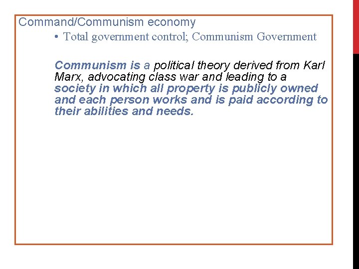 Command/Communism economy • Total government control; Communism Government Communism is a political theory derived