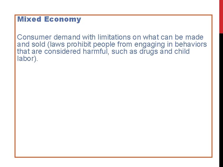 Mixed Economy Consumer demand with limitations on what can be made and sold (laws