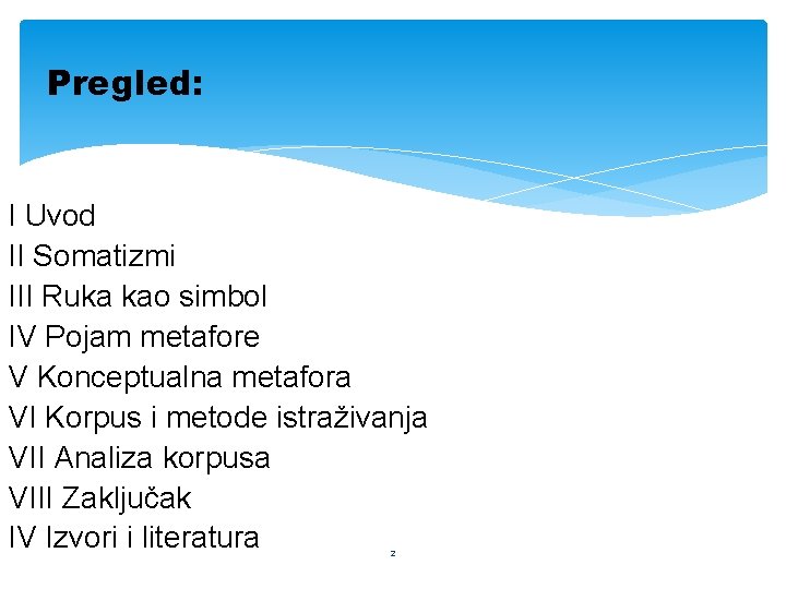 Pregled: I Uvod II Somatizmi III Ruka kao simbol IV Pojam metafore V Konceptualna