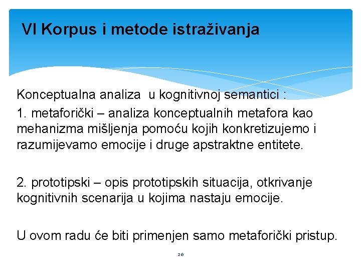 VI Korpus i metode istraživanja Konceptualna analiza u kognitivnoj semantici : 1. metaforički –