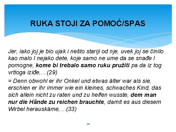 RUKA STOJI ZA POMOĆ/SPAS Jer, iako joj je bio ujak i nešto stariji od