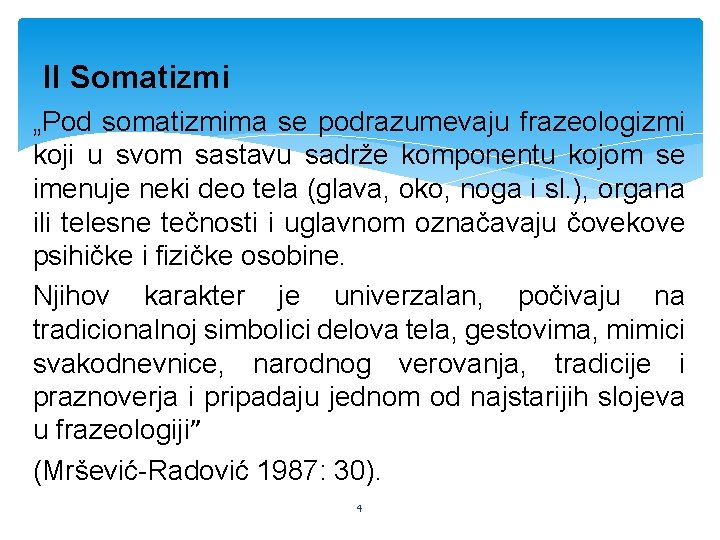 II Somatizmi „Pod somatizmima se podrazumevaju frazeologizmi koji u svom sastavu sadrže komponentu kojom