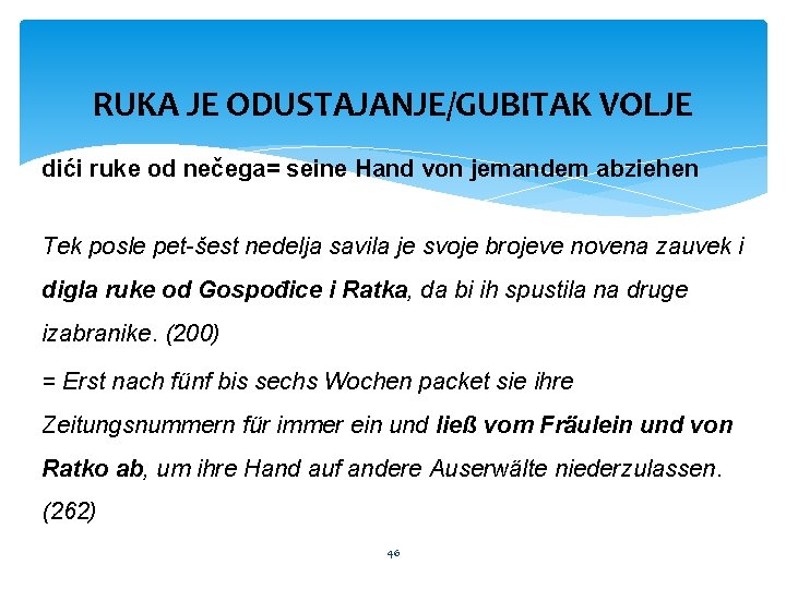 RUKA JE ODUSTAJANJE/GUBITAK VOLJE dići ruke od nečega= seine Hand von jemandem abziehen Tek