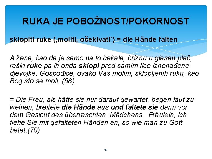 RUKA JE POBOŽNOST/POKORNOST sklopiti ruke (, moliti, očekivati’) = die Hände falten A žena,