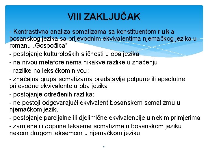 VIII ZAKLJUČAK - Kontrastivna analiza somatizama sa konstituentom r u k a bosanskog jezika