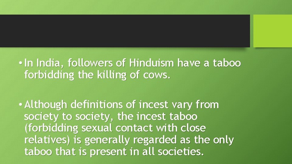  • In India, followers of Hinduism have a taboo forbidding the killing of