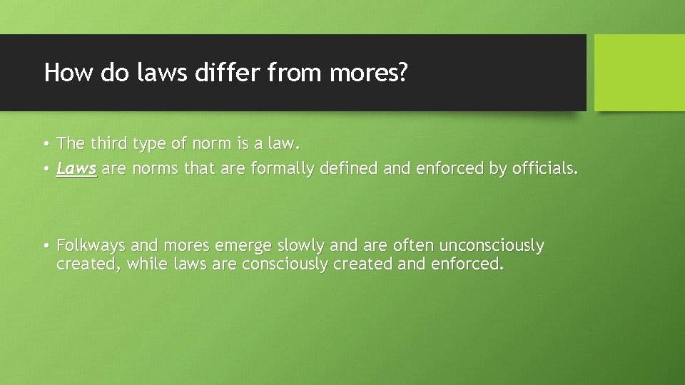 How do laws differ from mores? • The third type of norm is a