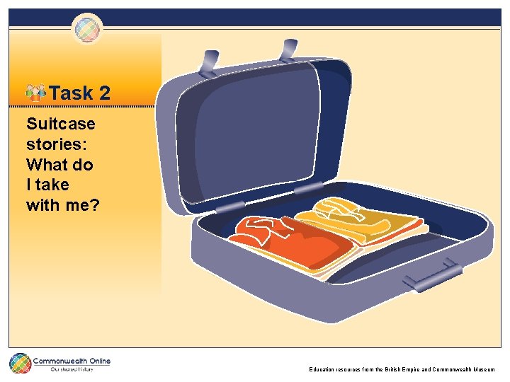Task 2 Suitcase stories: What do I take with me? Education resources from the