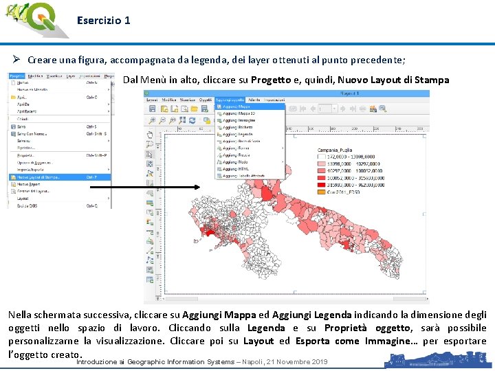 Esercizio 1 Ø Creare una figura, accompagnata da legenda, dei layer ottenuti al punto