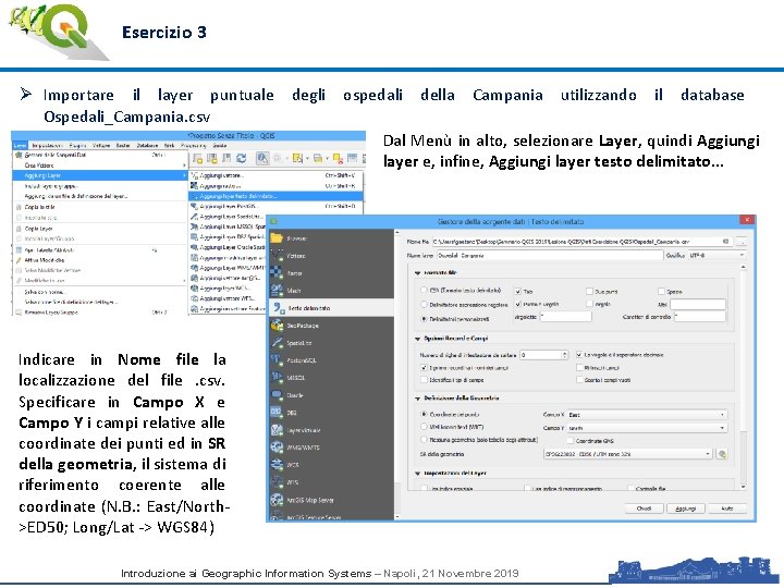 Esercizio 3 Ø Importare il layer puntuale degli ospedali della Campania utilizzando il database