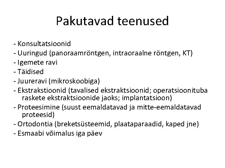 Pakutavad teenused - Konsultatsioonid - Uuringud (panoraamröntgen, intraoraalne röntgen, KT) - Igemete ravi -