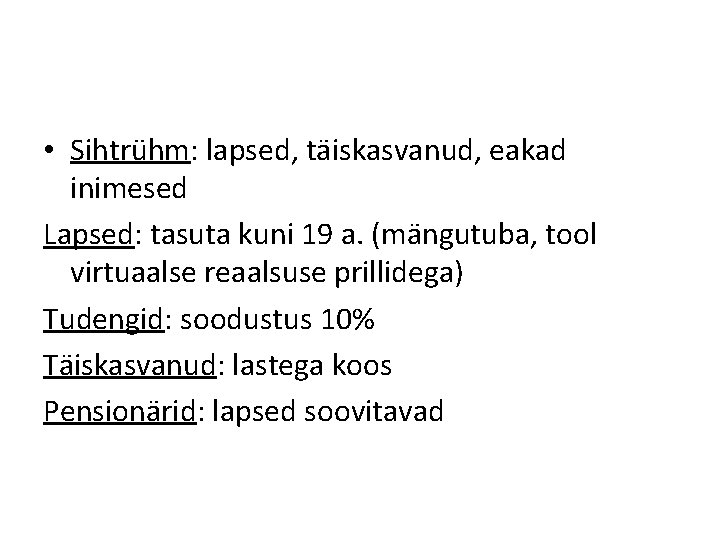  • Sihtrühm: lapsed, täiskasvanud, eakad inimesed Lapsed: tasuta kuni 19 a. (mängutuba, tool