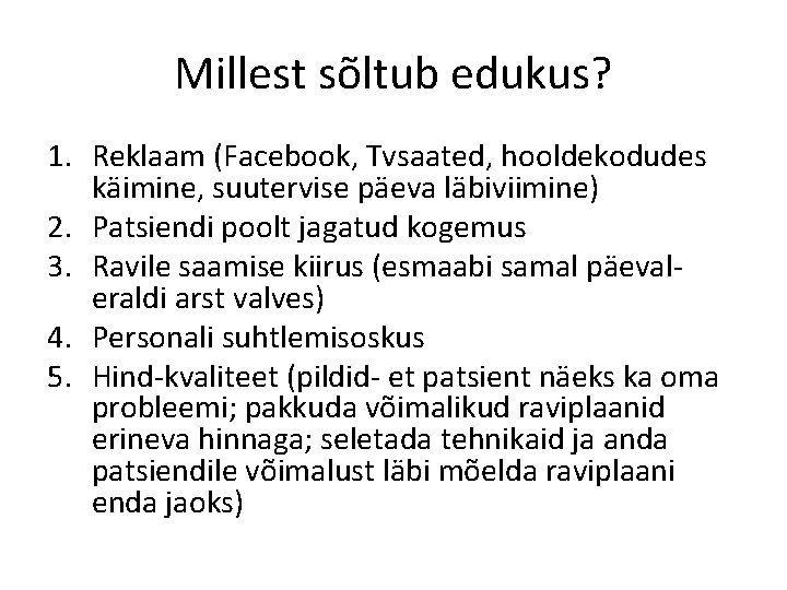 Millest sõltub edukus? 1. Reklaam (Facebook, Tvsaated, hooldekodudes käimine, suutervise päeva läbiviimine) 2. Patsiendi